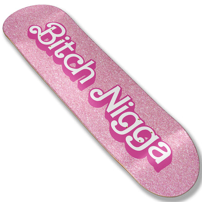 Bitch Nigga Skateboard Deck