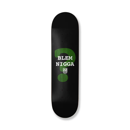 Blem Nigga Skateboard Deck