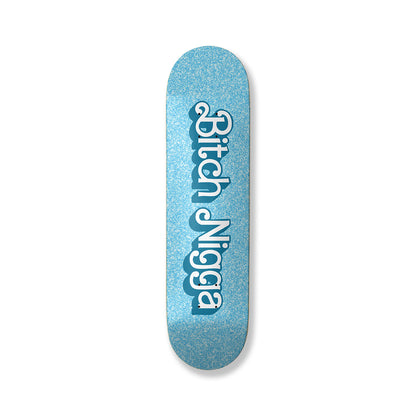 Blue Bitch Nigga Skateboard Deck