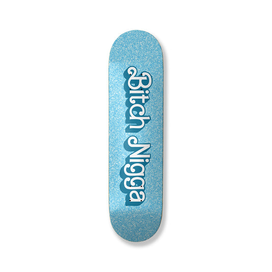 Blue Bitch Nigga Skateboard Deck