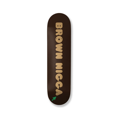 Brown Nigga Skateboard Deck