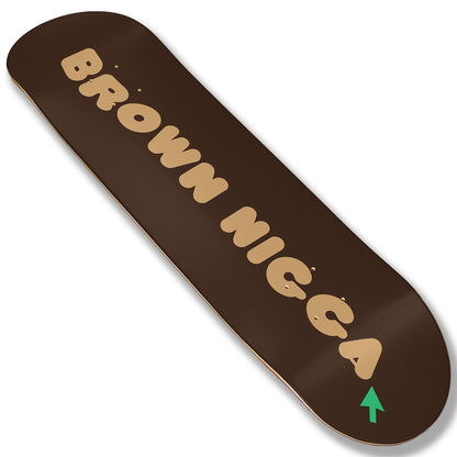 Brown Nigga Skateboard Deck